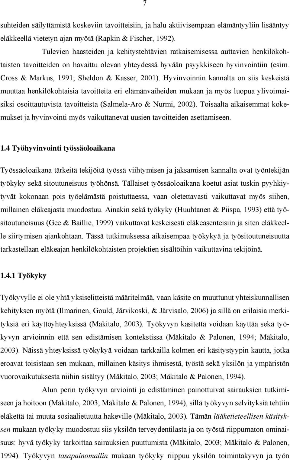 Cross & Markus, 1991; Sheldon & Kasser, 2001).