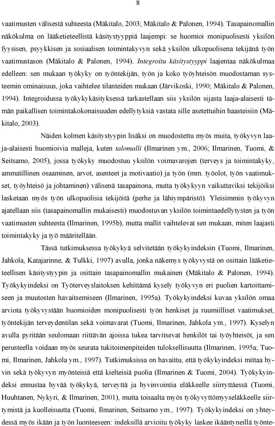 vaatimustason (Mäkitalo & Palonen, 1994).