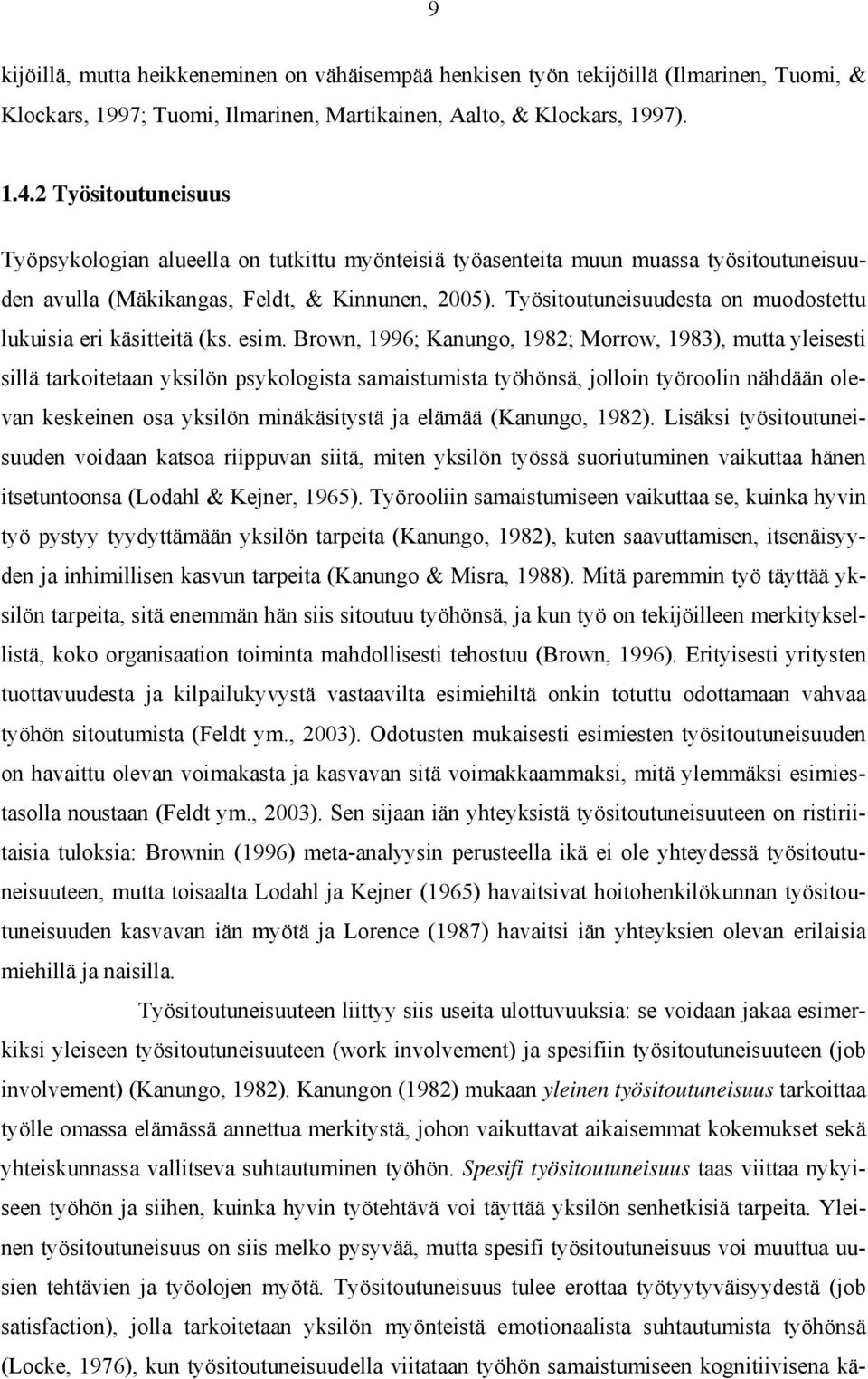 Työsitoutuneisuudesta on muodostettu lukuisia eri käsitteitä (ks. esim.