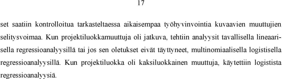 Kun projektiluokkamuuttuja oli jatkuva, tehtiin analyysit tavallisella lineaarisella