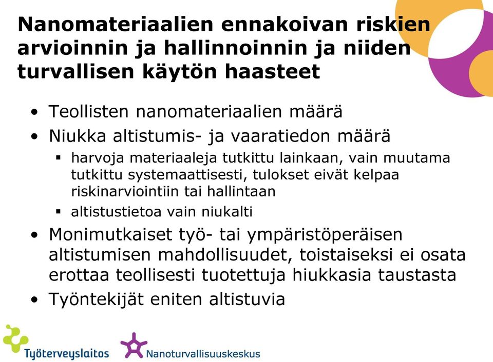 systemaattisesti, tulokset eivät kelpaa riskinarviointiin tai hallintaan altistustietoa vain niukalti Monimutkaiset työ- tai