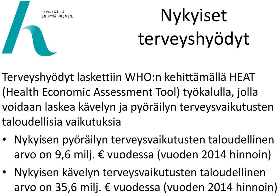 vaikutuksia Nykyisen pyöräilyn terveysvaikutusten taloudellinen arvo on 9,6 milj.