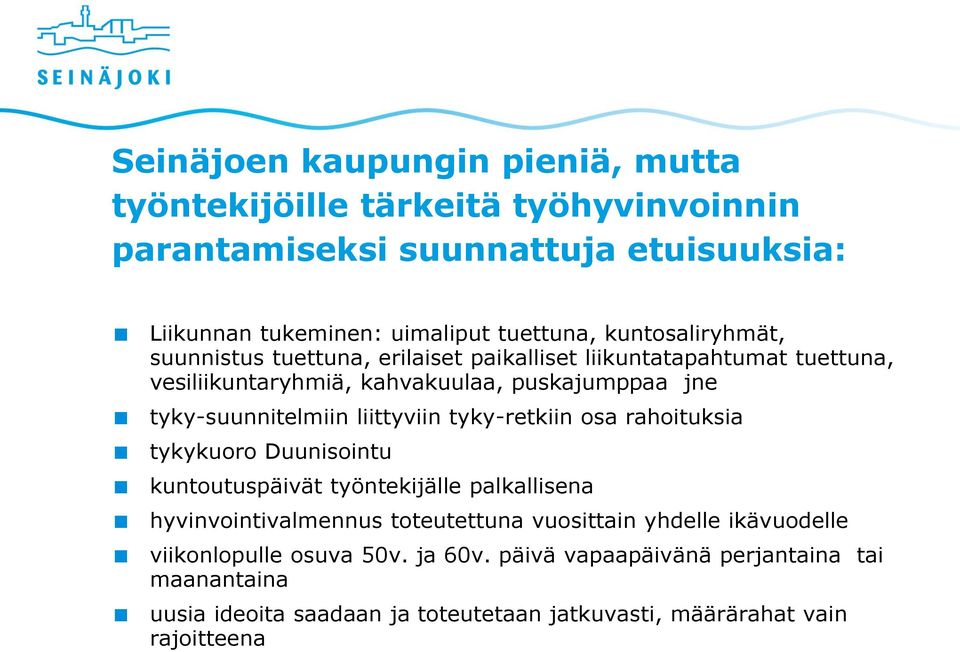 liittyviin tyky-retkiin osa rahoituksia tykykuoro Duunisointu kuntoutuspäivät työntekijälle palkallisena hyvinvointivalmennus toteutettuna vuosittain yhdelle