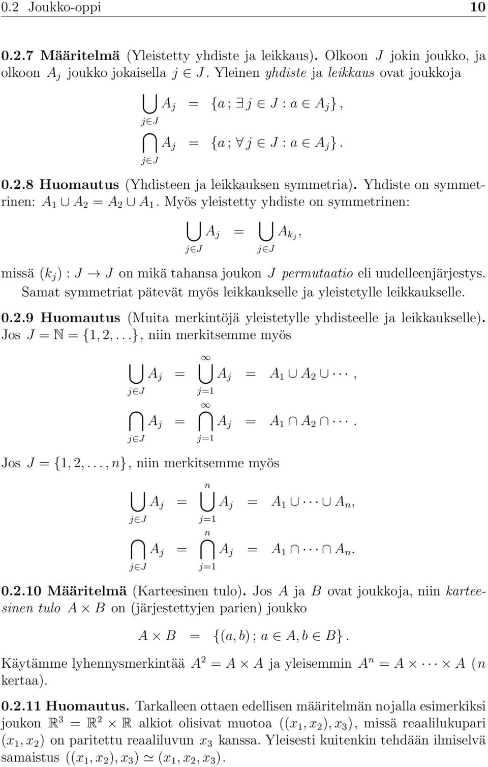 Myös yleistetty yhdiste on symmetrinen: A kj, j J A j = j J missä (k j ) : J J on mikä tahansa joukon J permutaatio eli uudelleenjärjestys.