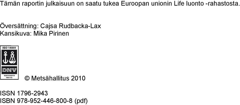 Översättning: Cajsa Rudbacka-Lax Kansikuva: Mika