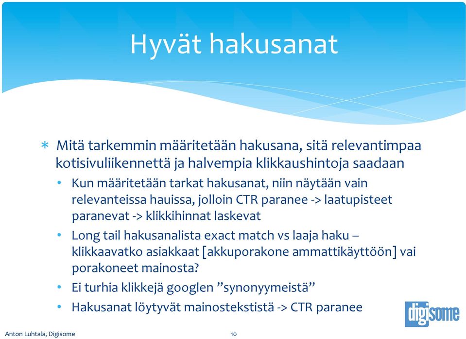 paranevat - > klikkihinnat laskevat Long tail hakusanalista exact match vs laaja haku klikkaavatko asiakkaat [akkuporakone