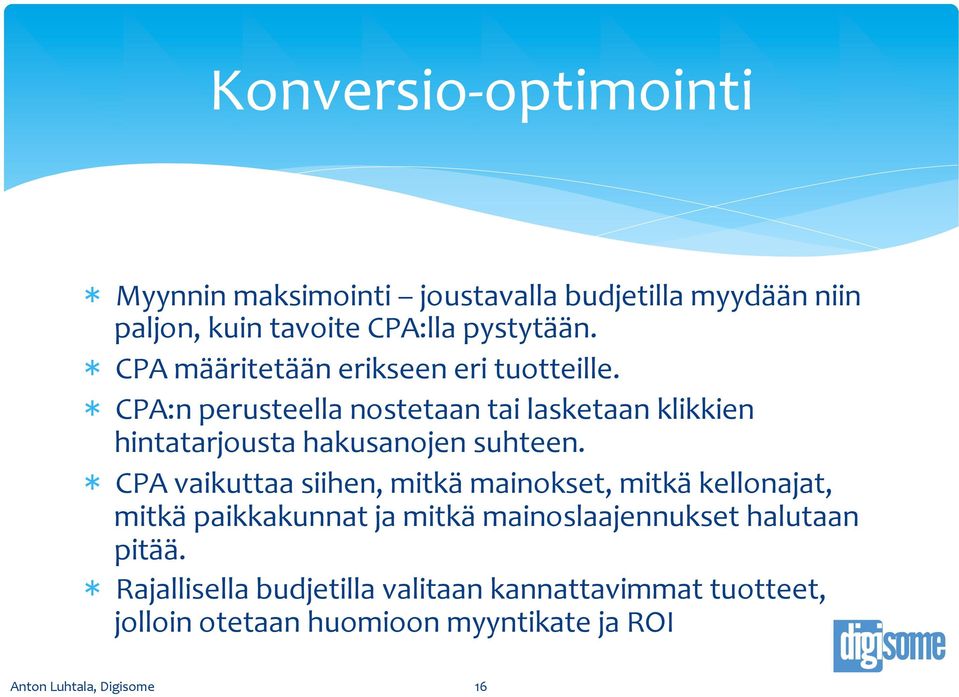 * CPA:n perusteella nostetaan tai lasketaan klikkien hintatarjousta hakusanojen suhteen.