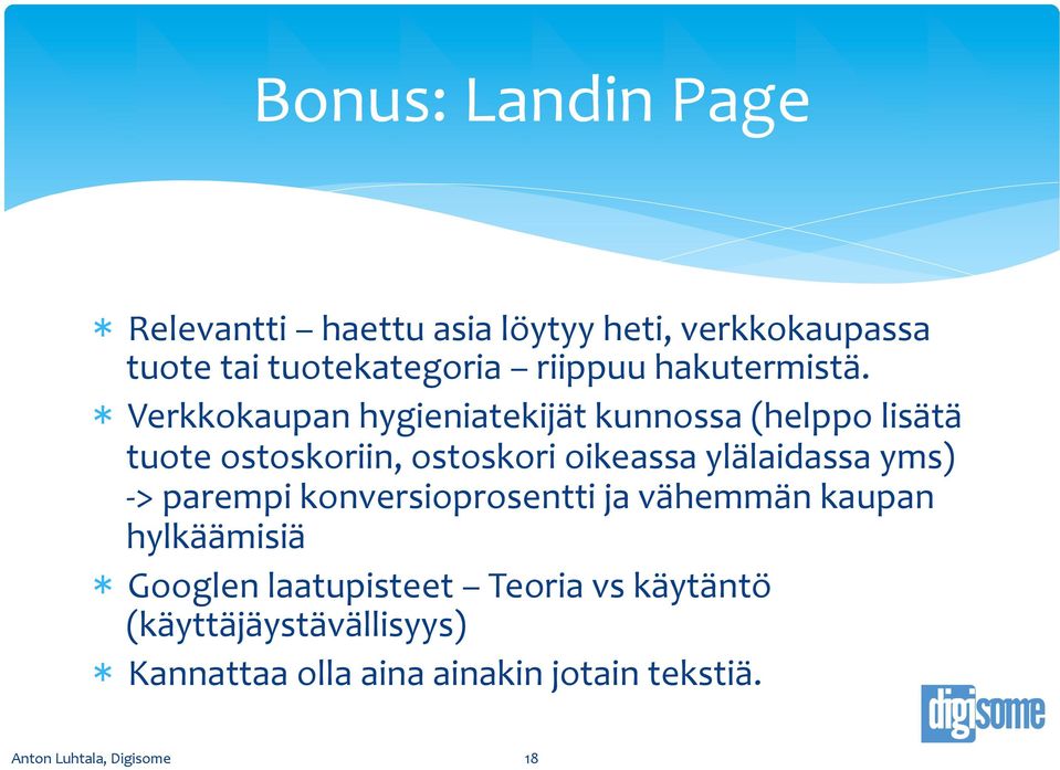 * Verkkokaupan hygieniatekijät kunnossa (helppo lisätä tuote ostoskoriin, ostoskori oikeassa