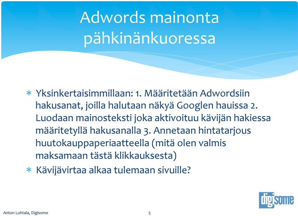 Luodaan mainosteksti joka aktivoituu kävijän hakiessa määritetyllä hakusanalla 3.