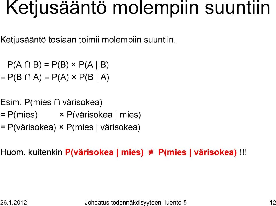 P(mies värisokea) = P(mies) P(värisokea mies) = P(värisokea) P(mies