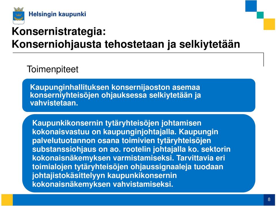 Kaupungin palvelutuotannon osana toimivien tytäryhteisöjen substanssiohjaus on ao. rootelin johtajalla ko.