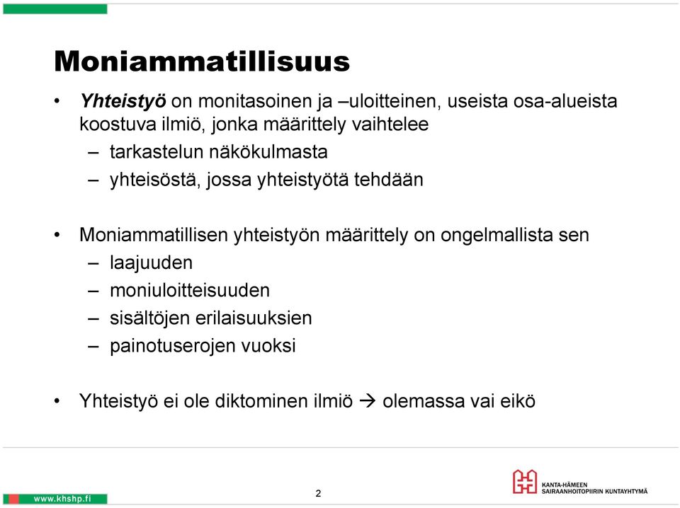 tehdään Moniammatillisen yhteistyön määrittely on ongelmallista sen laajuuden