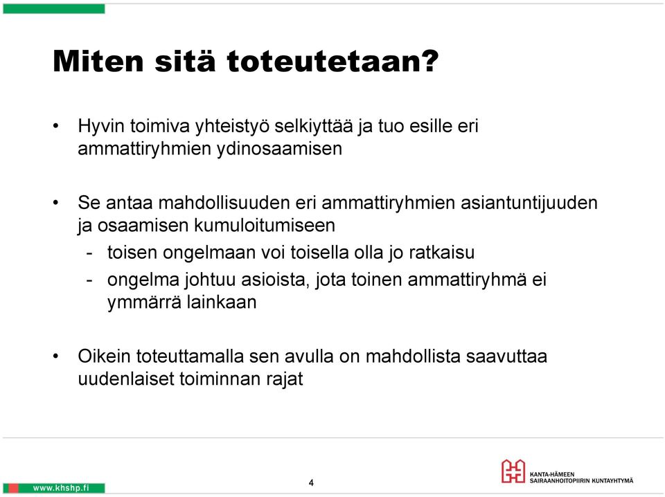 mahdollisuuden eri ammattiryhmien asiantuntijuuden ja osaamisen kumuloitumiseen - toisen ongelmaan