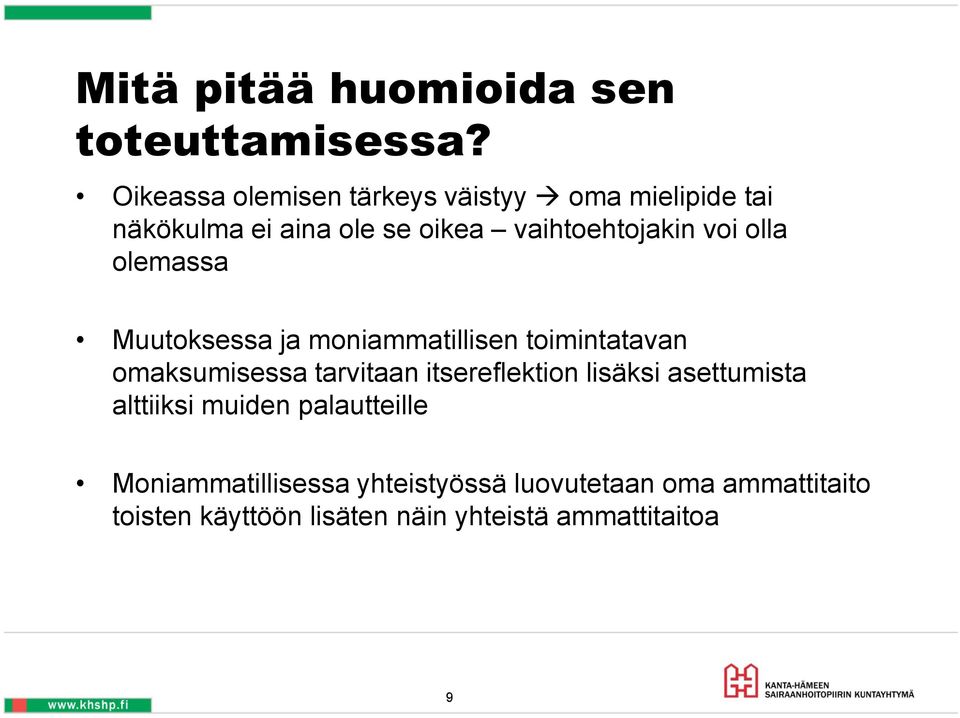 olla olemassa Muutoksessa ja moniammatillisen toimintatavan omaksumisessa tarvitaan itsereflektion