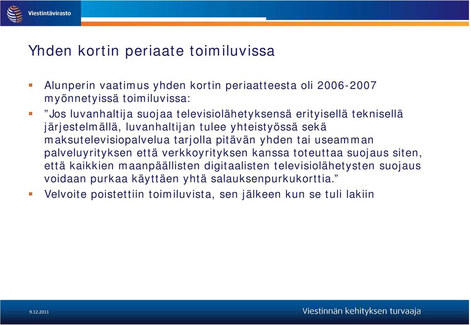 pitävän yhden tai useamman palveluyrityksen että verkkoyrityksen kanssa toteuttaa suojaus siten, että kaikkien maanpäällisten digitaalisten