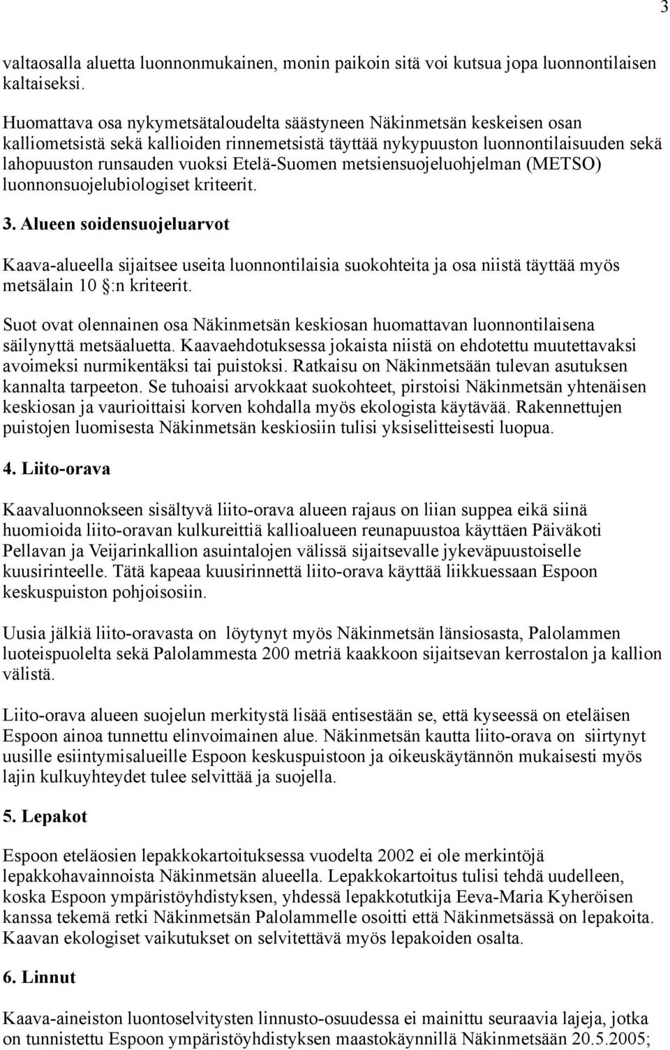 Etelä-Suomen metsiensuojeluohjelman (METSO) luonnonsuojelubiologiset kriteerit. 3.