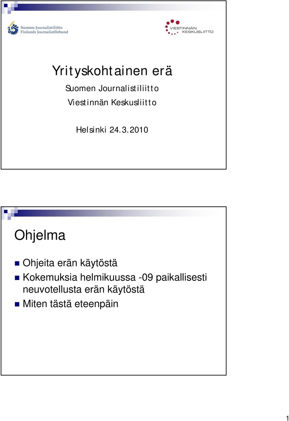 2010 Ohjelma Ohjeita erän käytöstä Kokemuksia