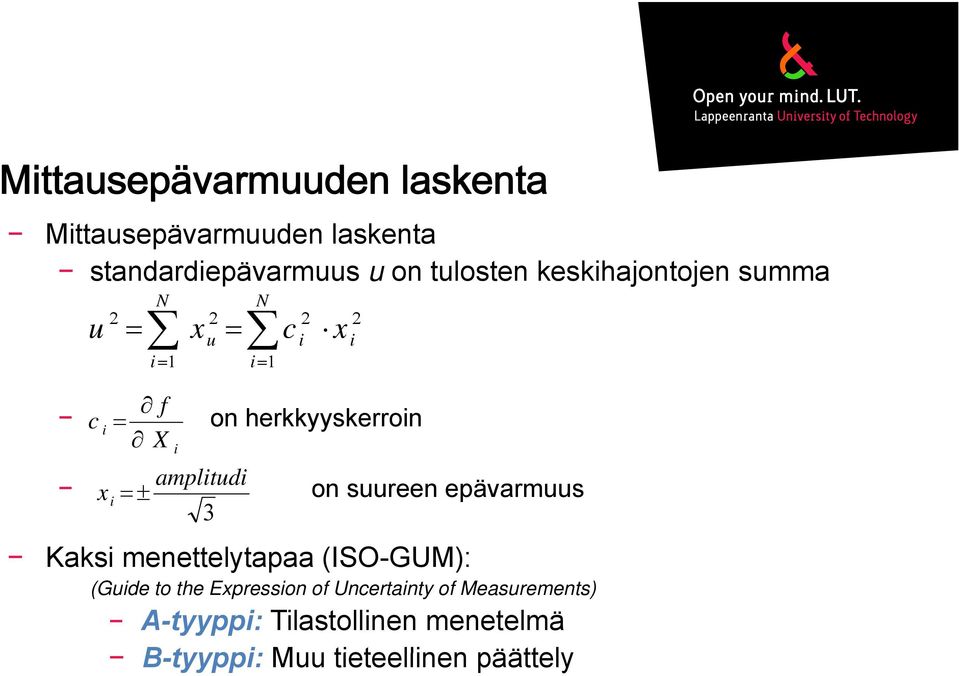 herkkyyskerroin on suureen epävarmuus Kaksi menettelytapaa (ISO-GUM): (Guide to the Expression