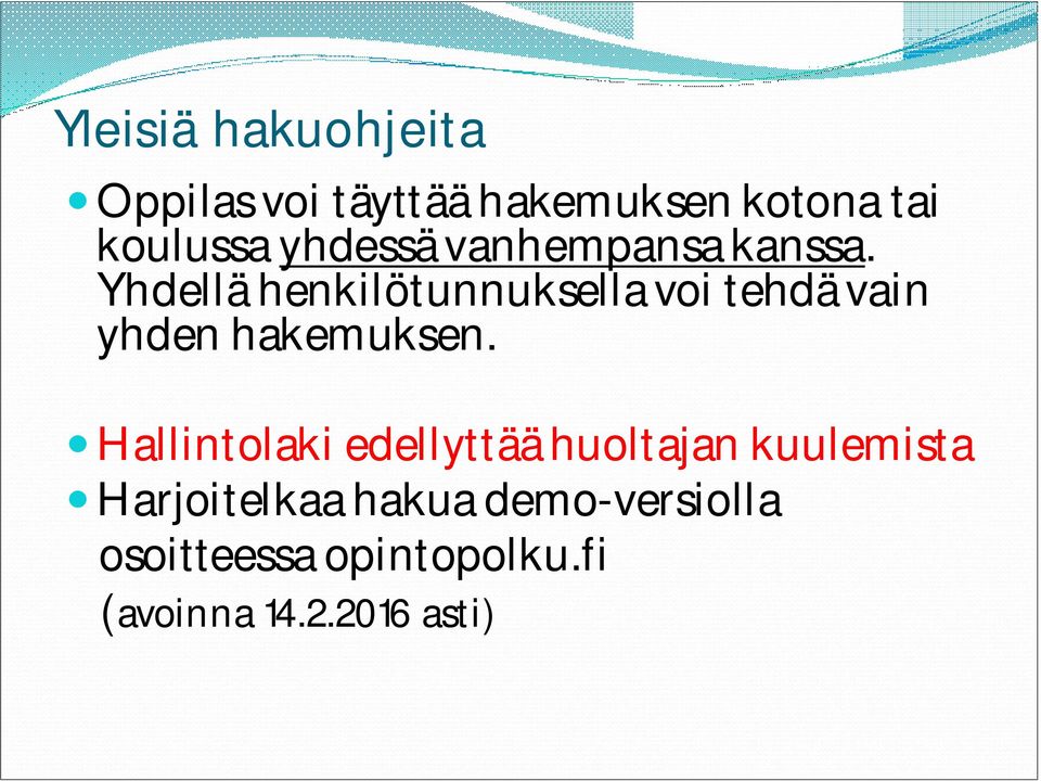 Yhdellä henkilötunnuksella voi tehdä vain yhden hakemuksen.