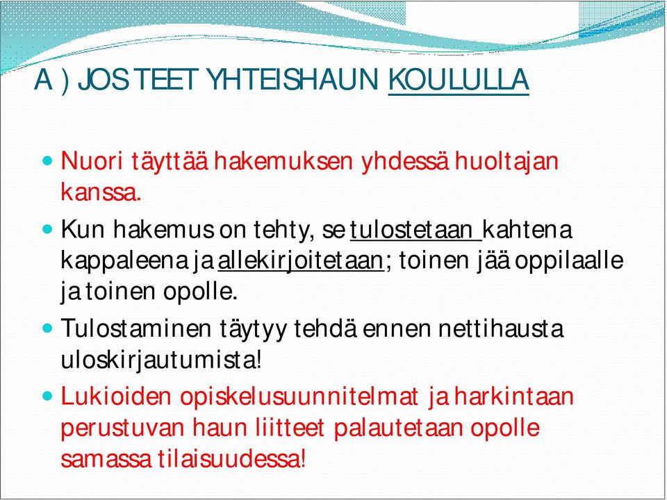 oppilaalle ja toinen opolle. Tulostaminen täytyy tehdä ennen nettihausta uloskirjautumista!