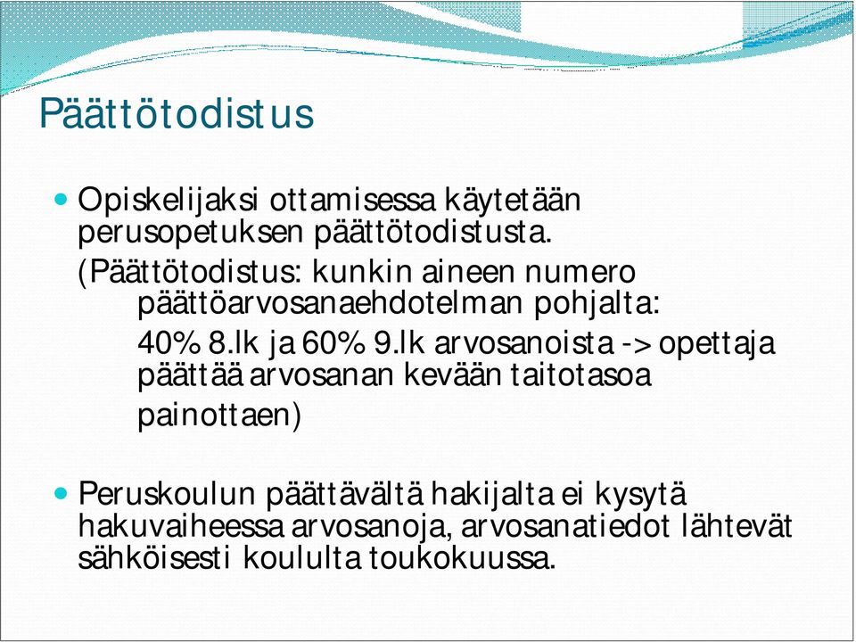 lk arvosanoista -> opettaja päättää arvosanan kevään taitotasoa painottaen) Peruskoulun