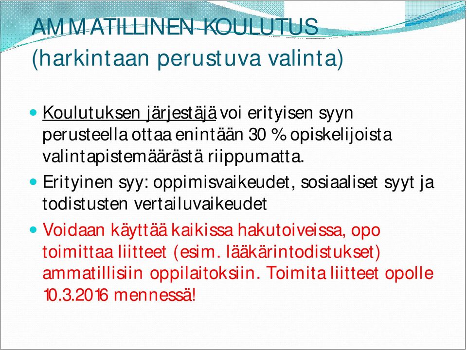 Erityinen syy: oppimisvaikeudet, sosiaaliset syyt ja todistusten vertailuvaikeudet Voidaan käyttää