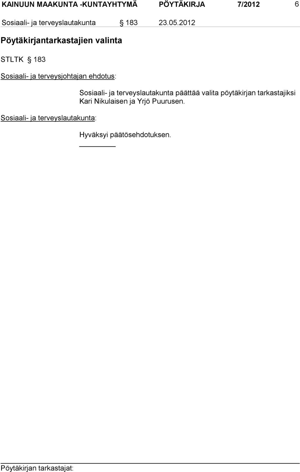 2012 Pöytäkirjantarkastajien valinta STLTK 183 Sosiaali- ja terveysjohtajan ehdotus: