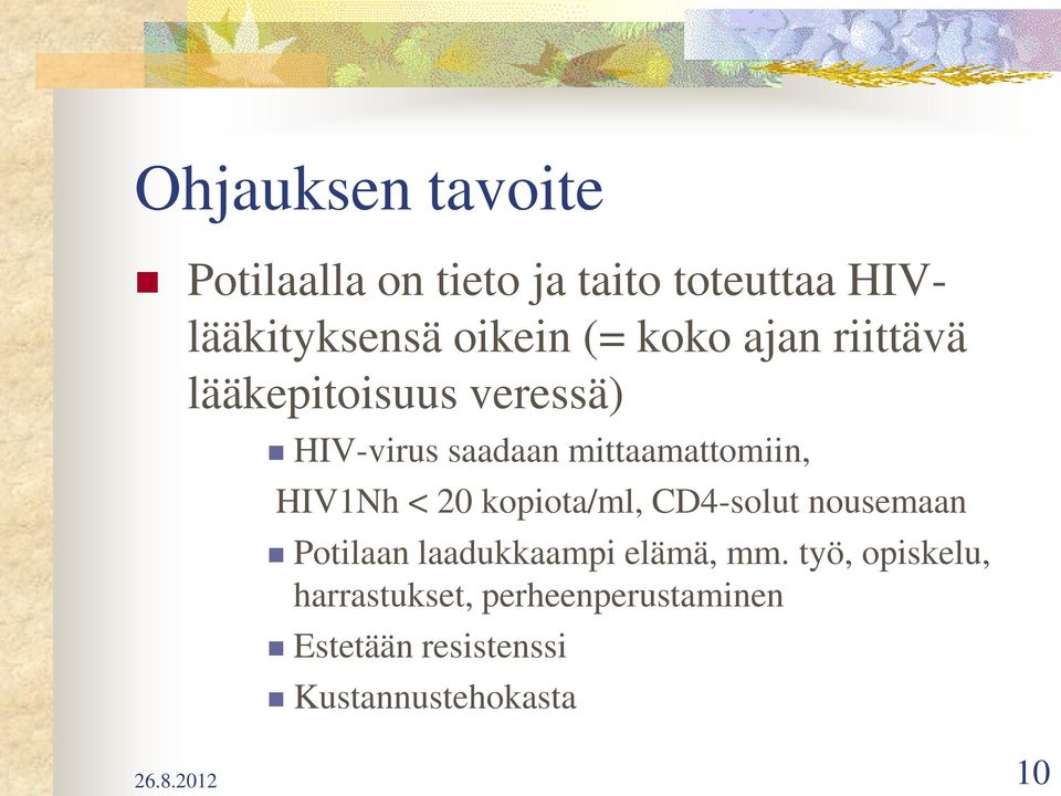 < 20 kopiota/ml, CD4-solut nousemaan Potilaan laadukkaampi elämä, mm.