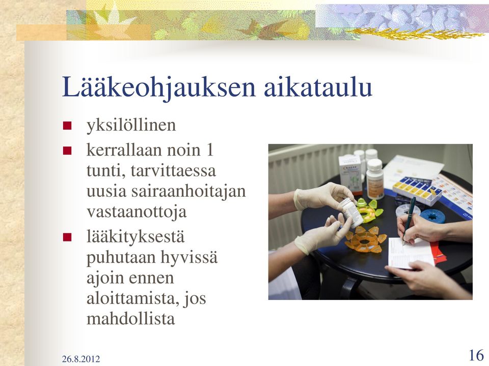 vastaanottoja lääkityksestä puhutaan hyvissä