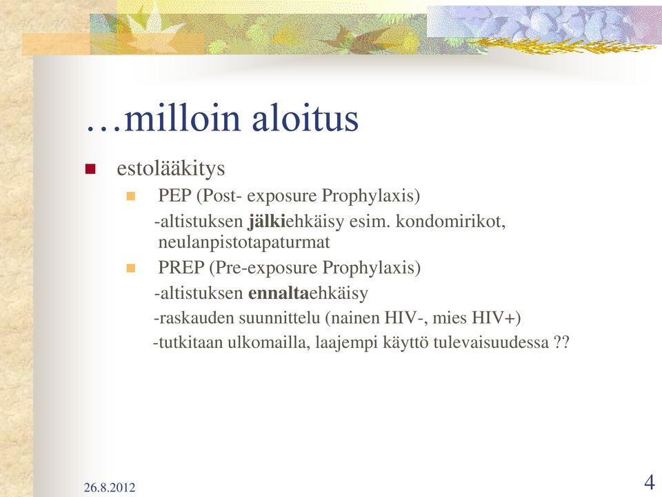 kondomirikot, neulanpistotapaturmat PREP (Pre-exposure Prophylaxis)