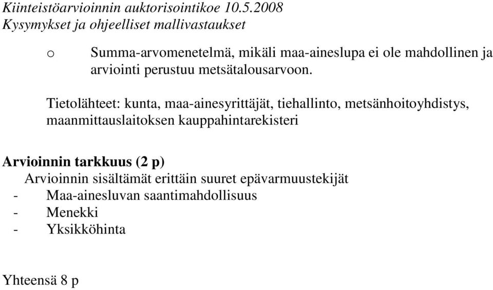Tietolähteet: kunta, maa-ainesyrittäjät, tiehallinto, metsänhoitoyhdistys,