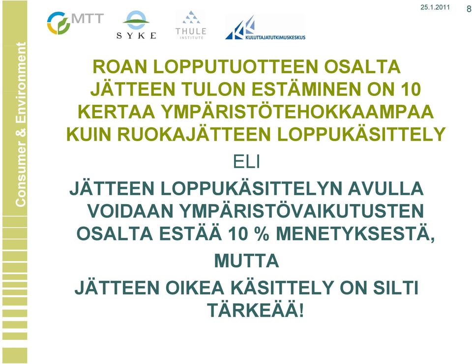 JÄTTEEN LOPPUKÄSITTELYN AVULLA VOIDAAN YMPÄRISTÖVAIKUTUSTEN OSALTA