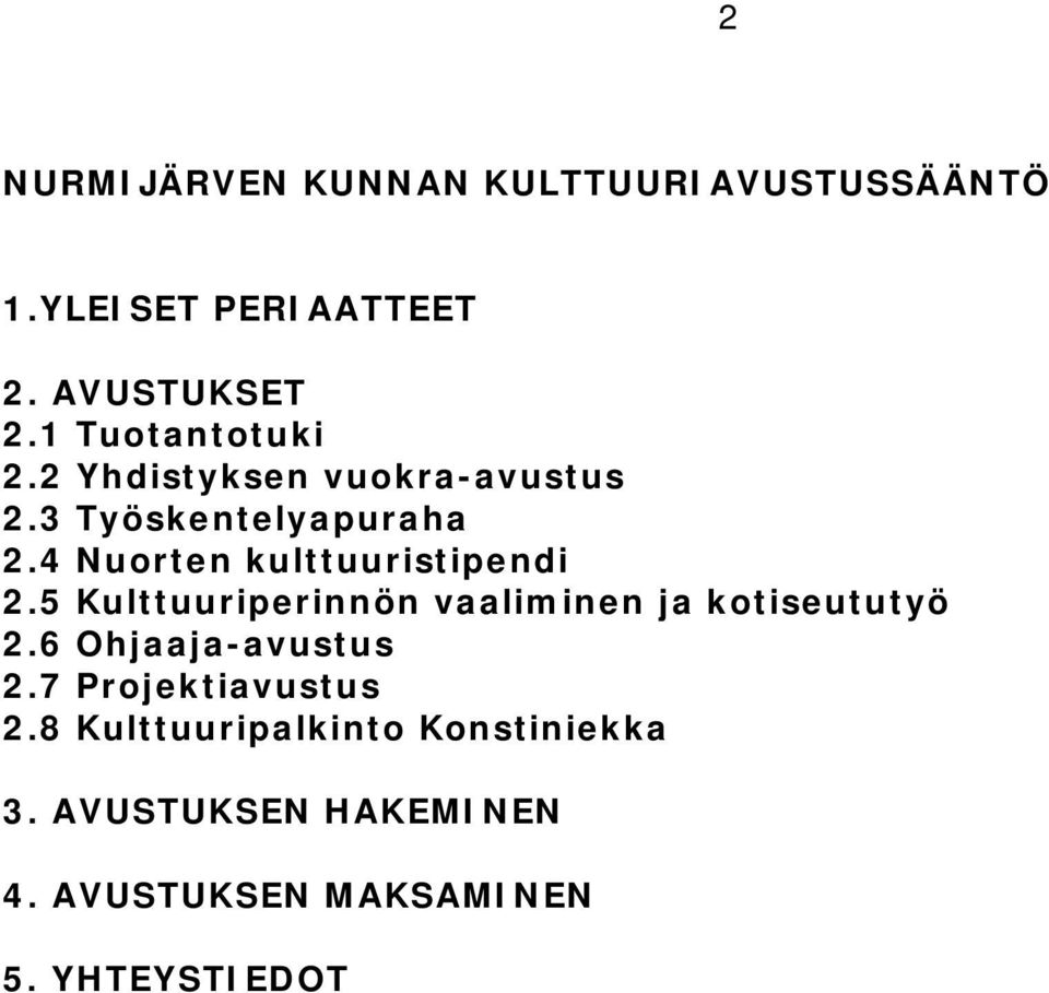 4 Nuorten kulttuuristipendi 2.5 Kulttuuriperinnön vaaliminen ja kotiseututyö 2.