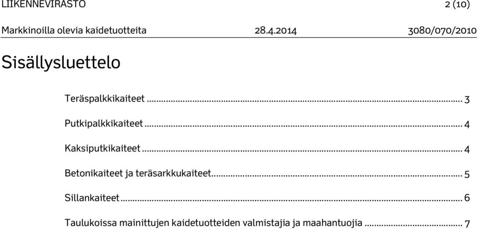 .. 4 Betonikaiteet ja teräsarkkukaiteet... 5 Sillankaiteet.