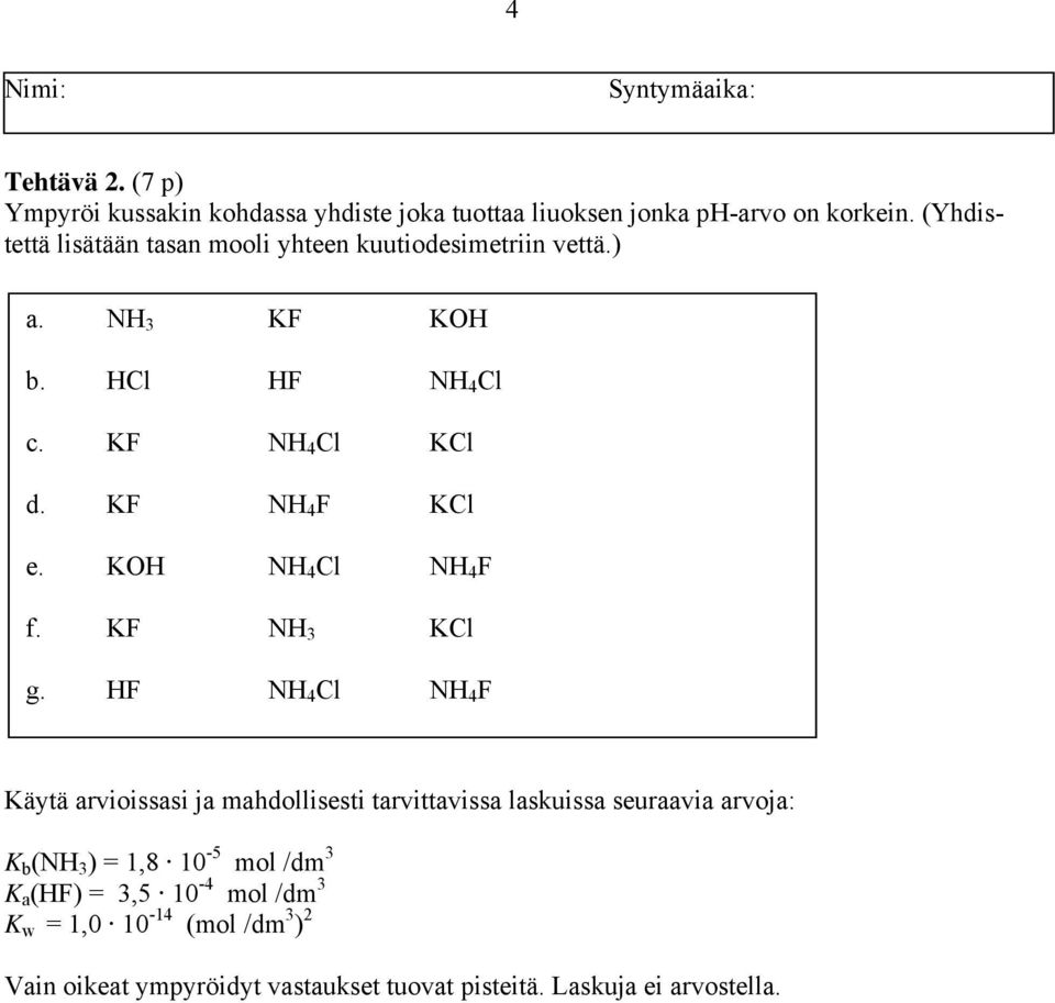 KF NH 4 F KCl e. KH NH 4 Cl NH 4 F f. KF NH 3 KCl g.