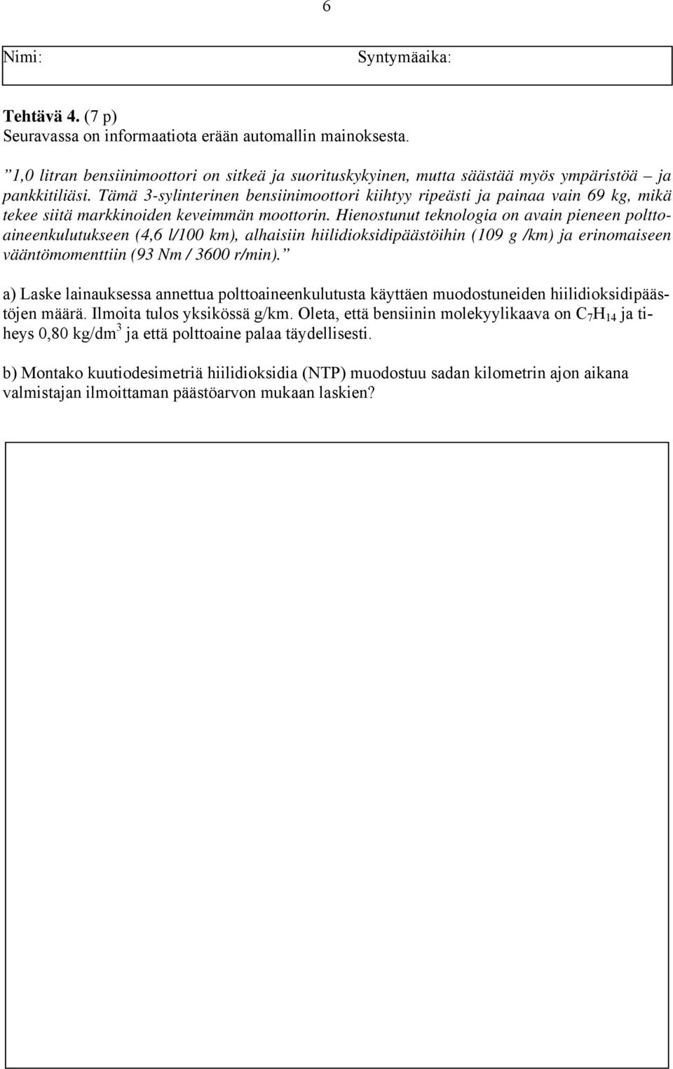 Hienostunut teknologia on avain pieneen polttoaineenkulutukseen (4,6 l/100 km), alhaisiin hiilidioksidipäästöihin (109 g /km) ja erinomaiseen vääntömomenttiin (93 Nm / 3600 r/min).