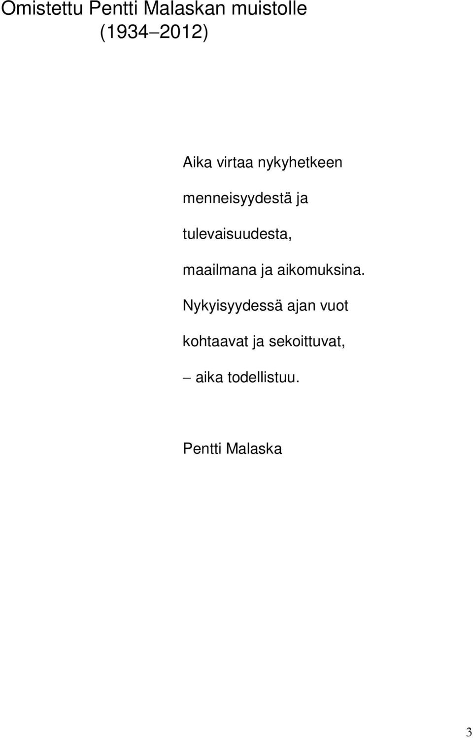 maailmana ja aikomuksina.
