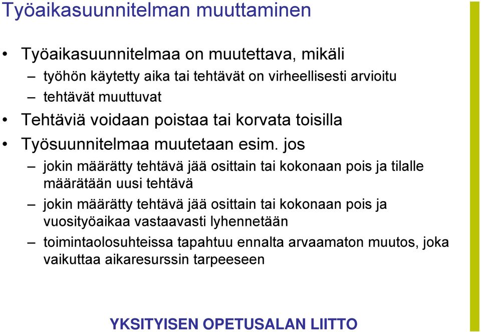 jos jokin määrätty tehtävä jää osittain tai kokonaan pois ja tilalle määrätään uusi tehtävä jokin määrätty tehtävä jää osittain