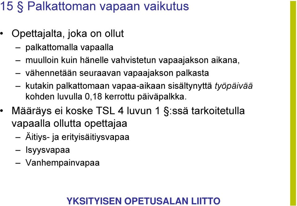 vapaa-aikaan sisältynyttä työpäivää kohden luvulla 0,18 kerrottu päiväpalkka.