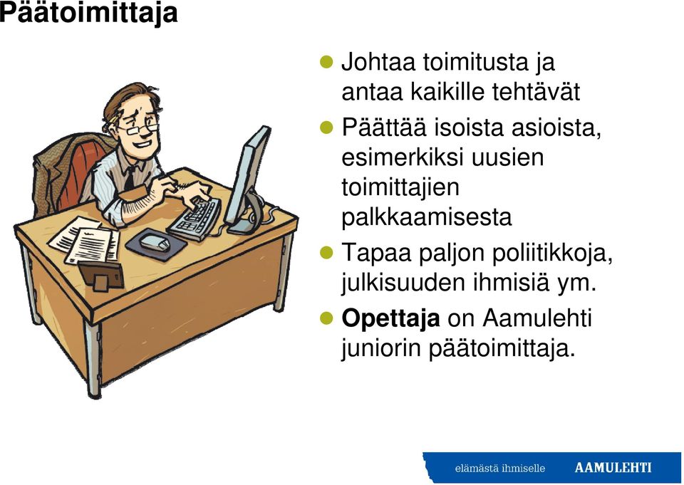 toimittajien palkkaamisesta Tapaa paljon poliitikkoja,