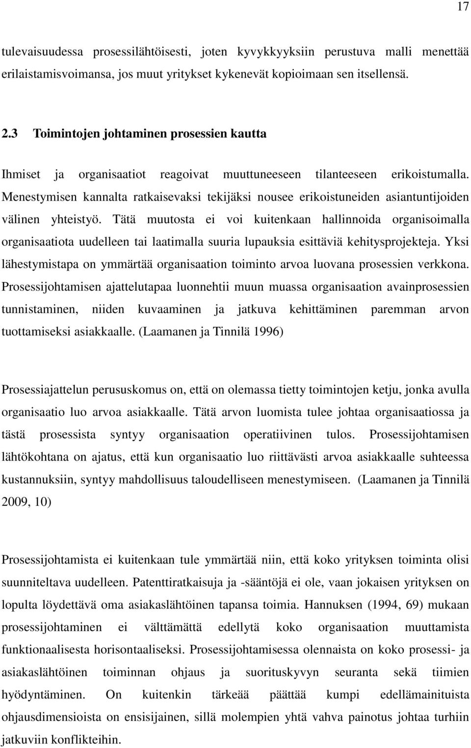 Menestymisen kannalta ratkaisevaksi tekijäksi nousee erikoistuneiden asiantuntijoiden välinen yhteistyö.