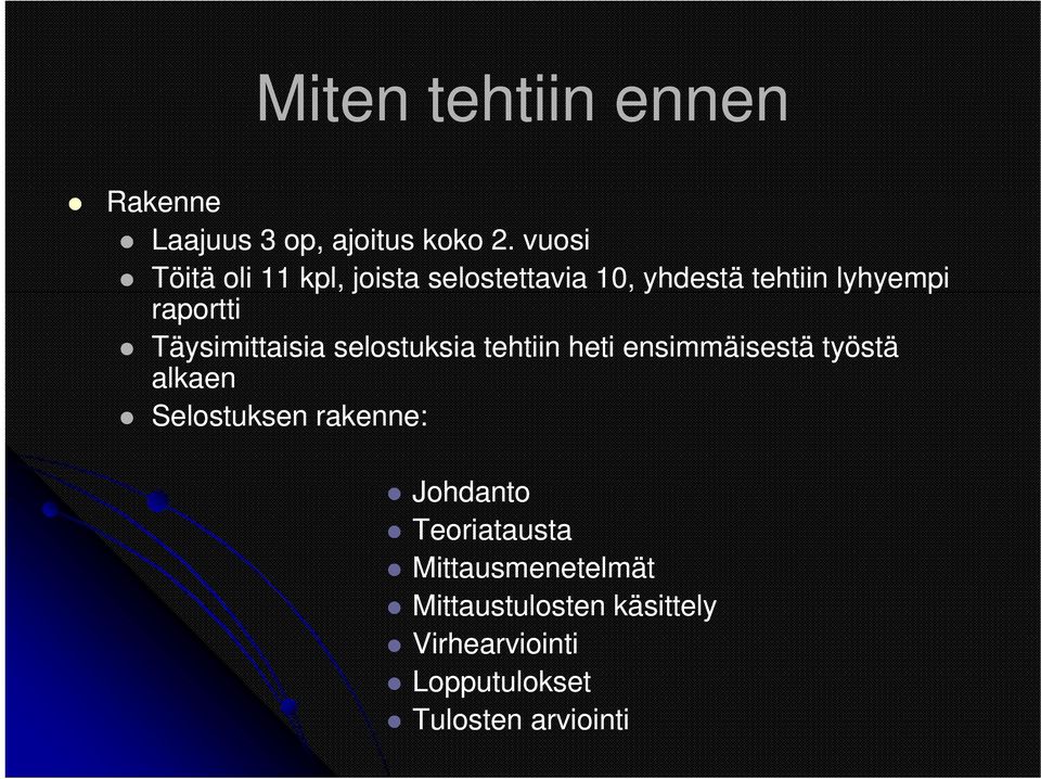 Täysimittaisia selostuksia tehtiin heti ensimmäisestä työstä alkaen Selostuksen