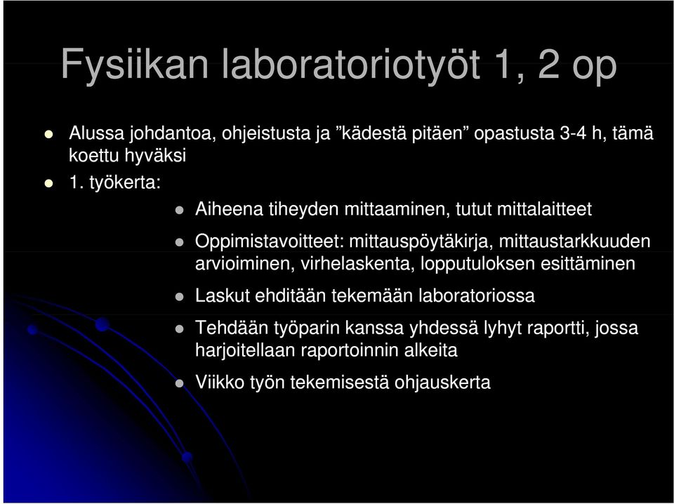 mittaustarkkuuden arvioiminen, virhelaskenta, lopputuloksen esittäminen Laskut ehditään tekemään