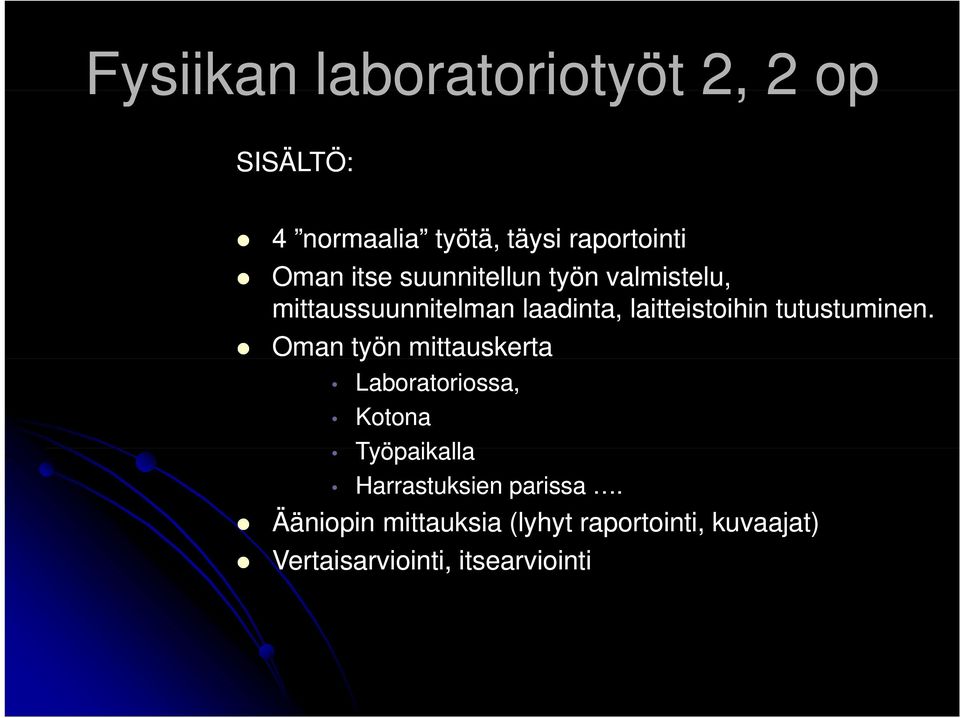 Oman työn mittauskerta Laboratoriossa, Kotona Työpaikalla Harrastuksien parissa.