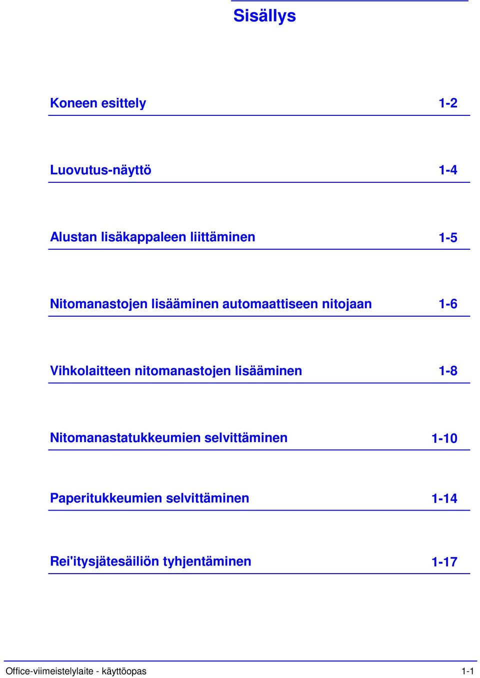 nitomanastojen lisääminen 1-8 Nitomanastatukkeumien selvittäminen 1-10