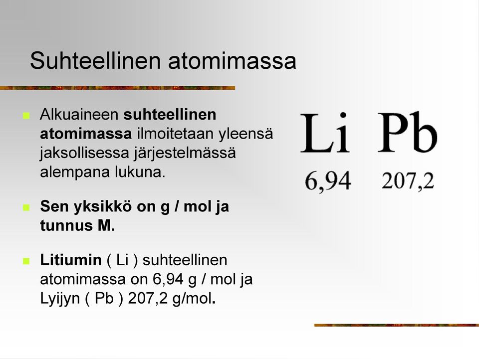 lukuna. Sen yksikkö on g / mol ja tunnus M.