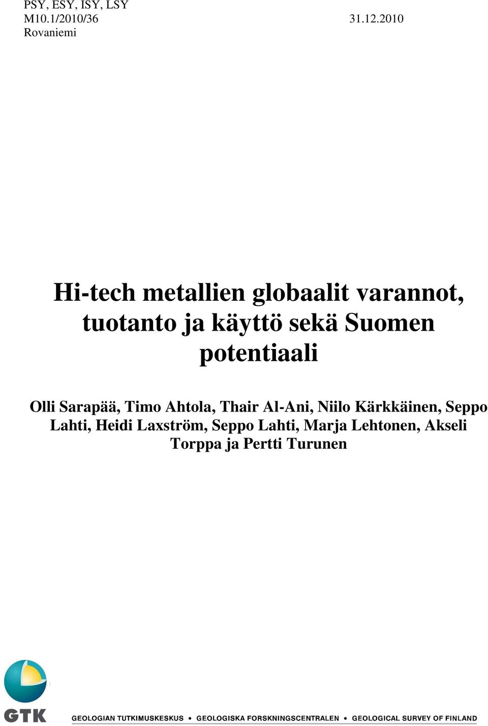 sekä Suomen potentiaali Olli Sarapää, Timo Ahtola, Thair AlAni, Niilo