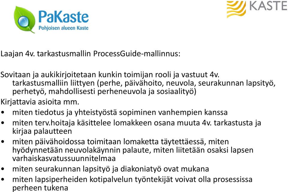 miten tiedotus ja yhteistyöstä sopiminen vanhempien kanssa miten terv.hoitaja käsittelee lomakkeen osana muuta 4v.