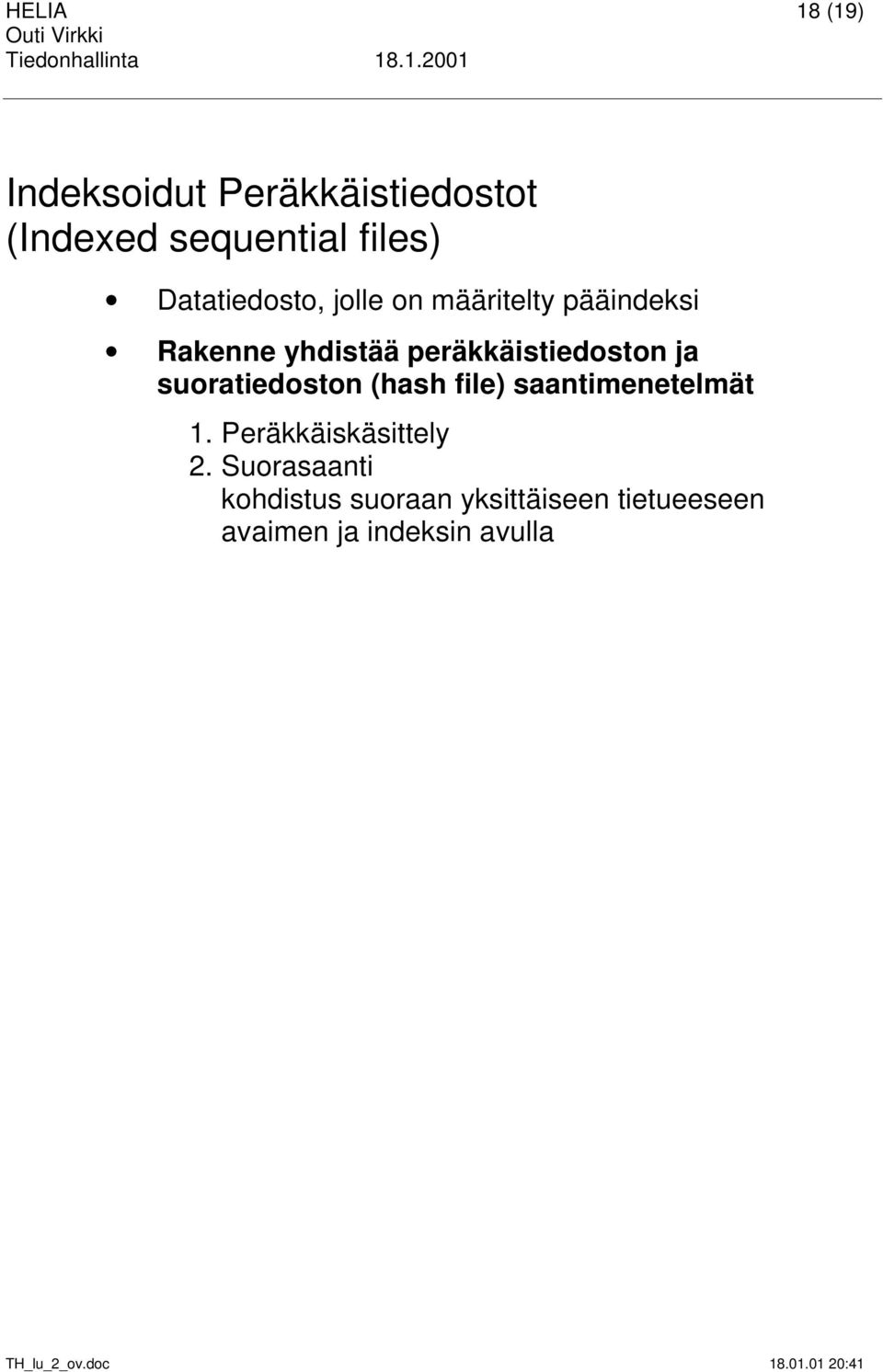 peräkkäistiedoston ja suoratiedoston (hash file) saantimenetelmät 1.