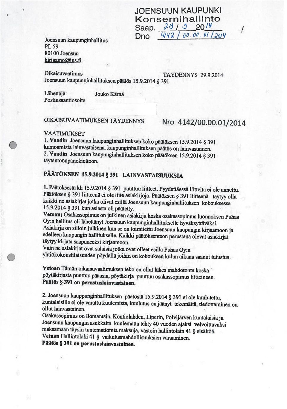 tiedottaminen on Osakassopimus on Ilomantsin, Kontiolahden, Liperin, Polvijärven kuntalaisiaja Joensuun kaupungin asukkaita kuulematta tehty 40 vuoden ajaksi velvoittavaksi maksamaan täysin